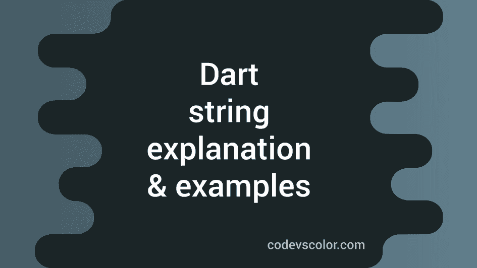 Dart Tutorial String Explanation With Examples CodeVsColor