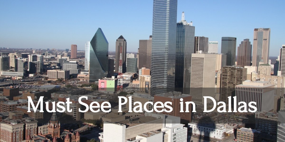 tips awesome must see destinations in dallas texas