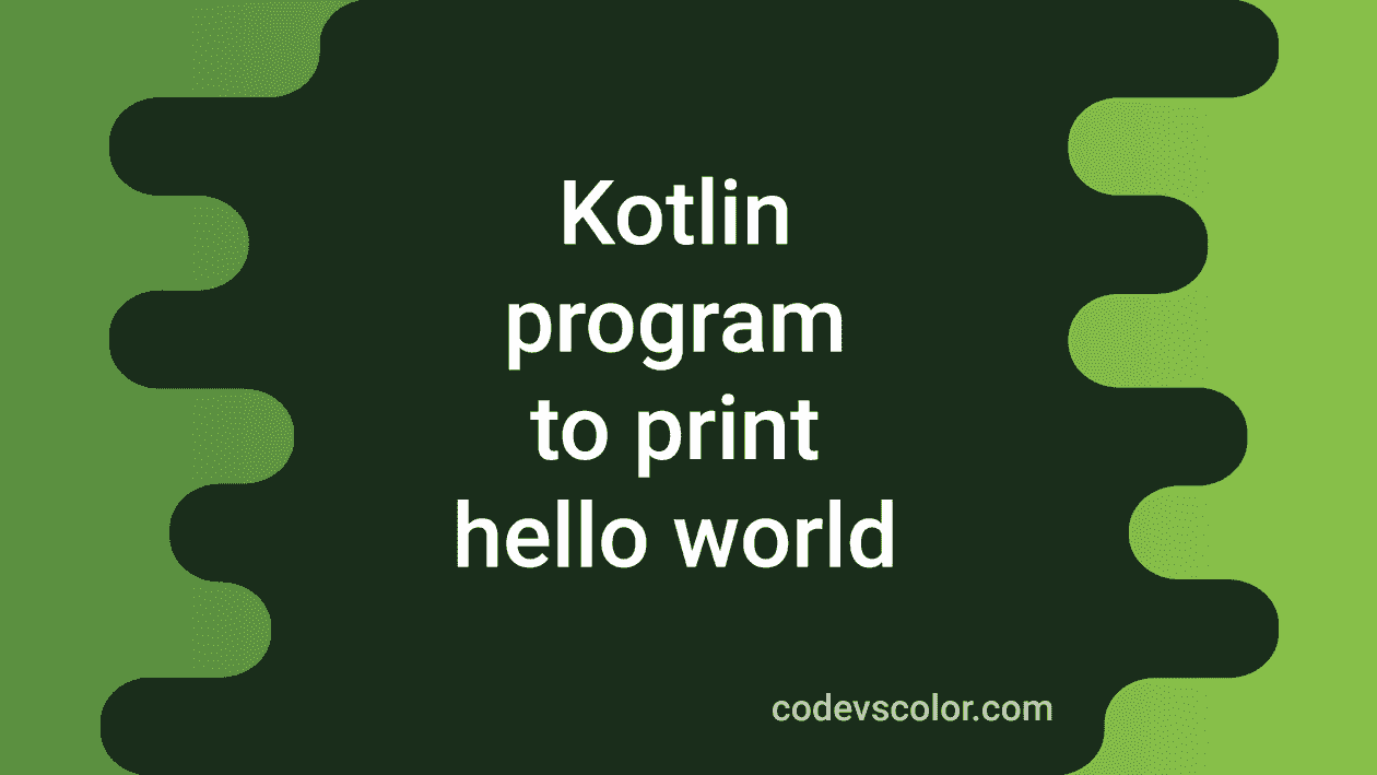 How To Print Hello World In Kotlin In Intellij Idea Codevscolor