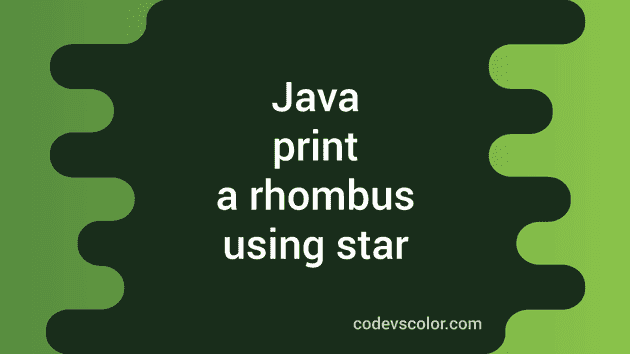 Java Program To Print A Rhombus Pattern Using Star CodeVsColor