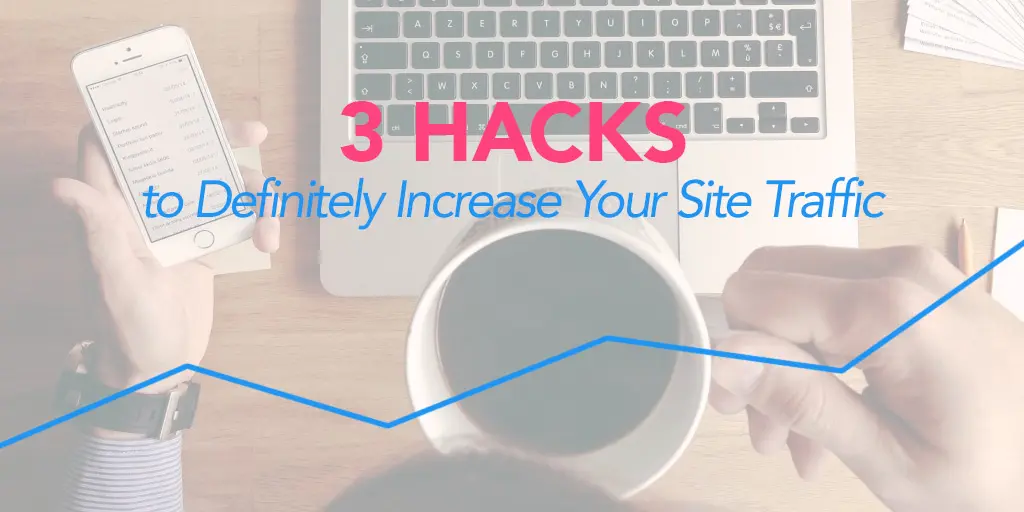 FEATURED_3-Hacks-to-Definitely-Increase-Your-Site-Traffic