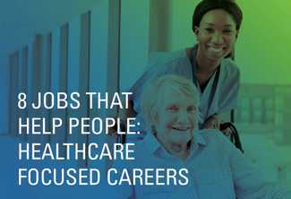 8 Jobs That Help People: Healthcare Focused Careers