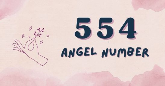 554 Angel Number - Meaning, Symbolism & Secrets