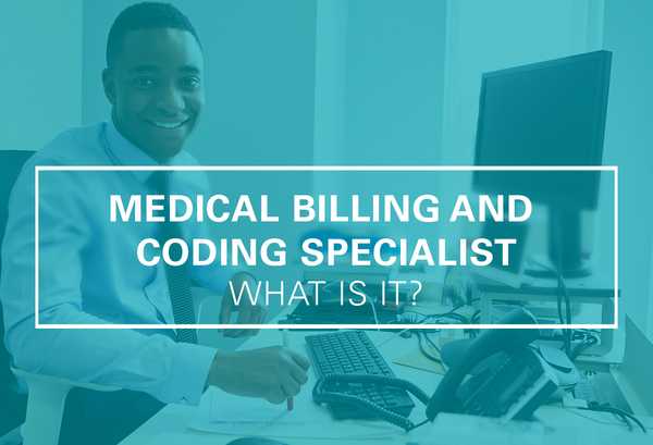 What Is a Medical Coding and Billing Specialist?