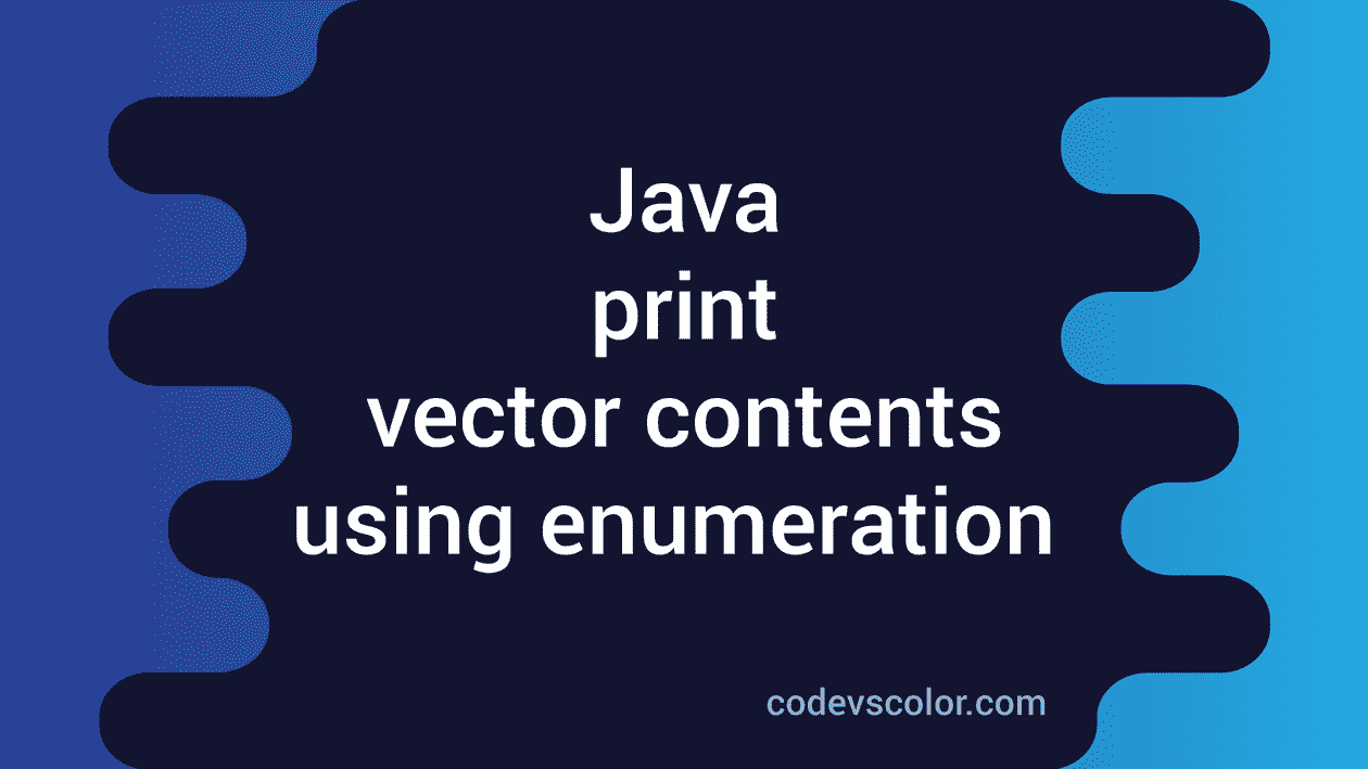 Java program to print all contents of a vector using enumeration ...