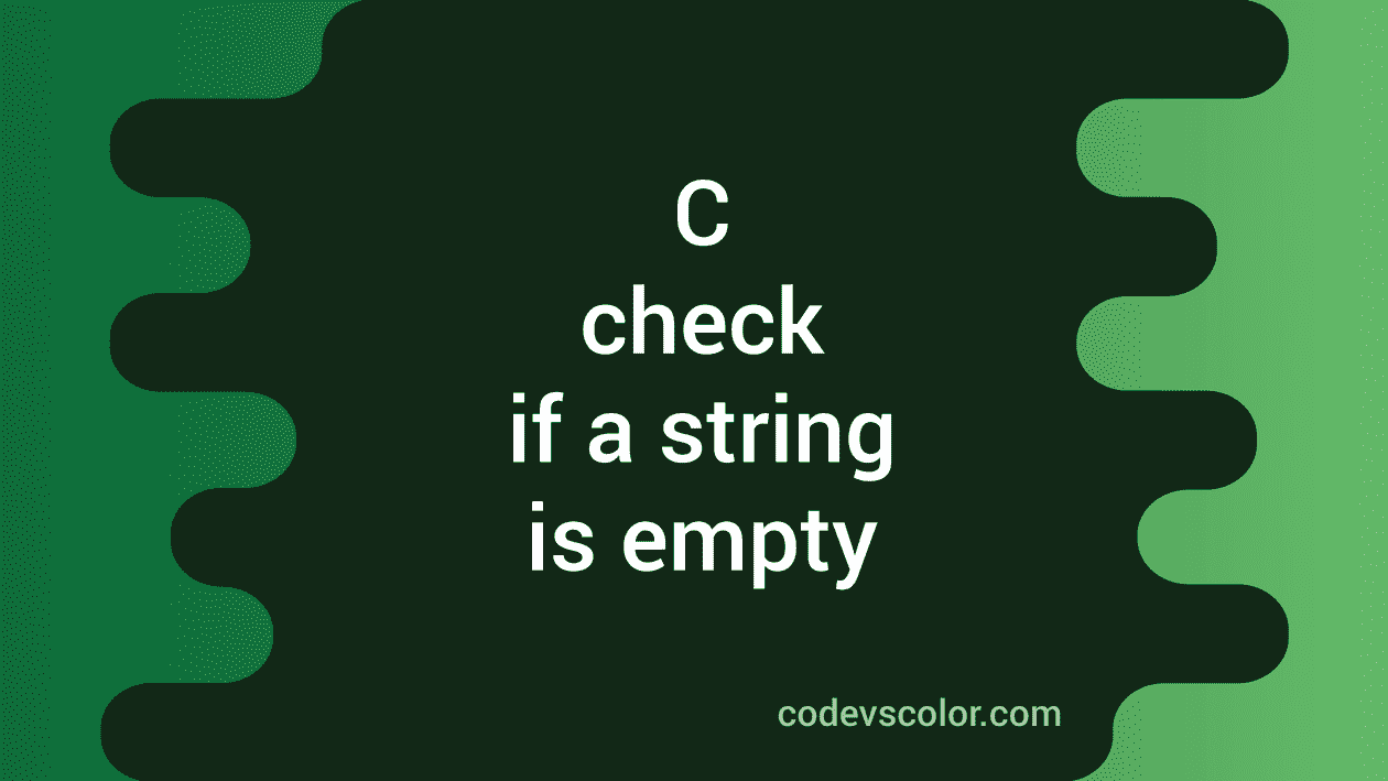C program to check if a string is empty or not CodeVsColor