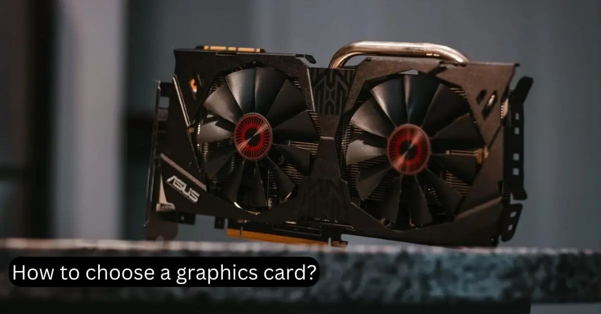 How to choose a graphics card?
