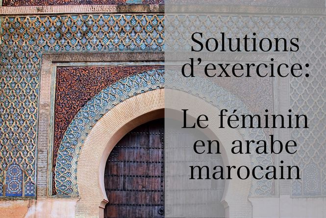 Solutions d’exercice - Le féminin en arabe marocain
