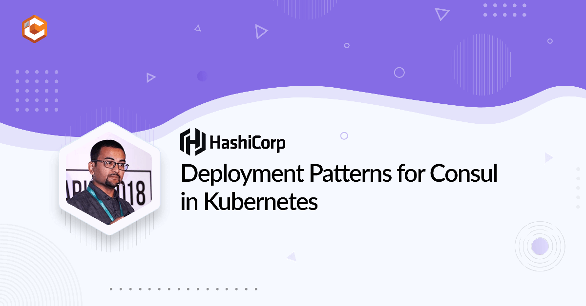 Deployment Patterns for Consul in Kubernetes