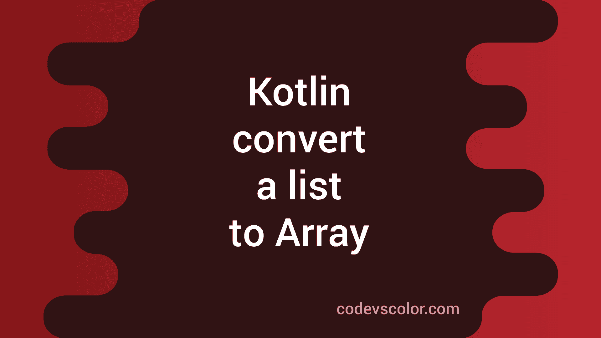 Kotlin program to convert a list to Array CodeVsColor
