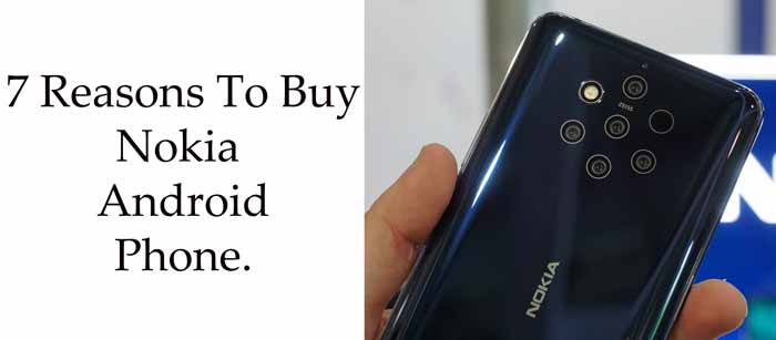 7 reasons to buy a Nokia phone now