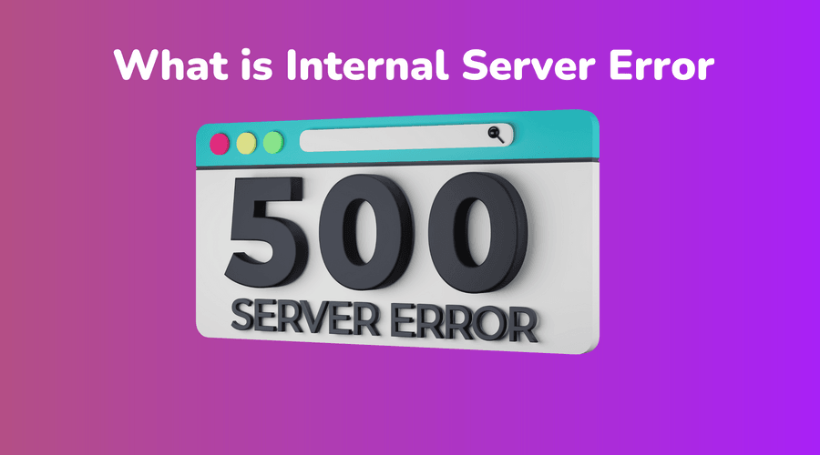 What is a 500 Internal Server Error and How to Fix