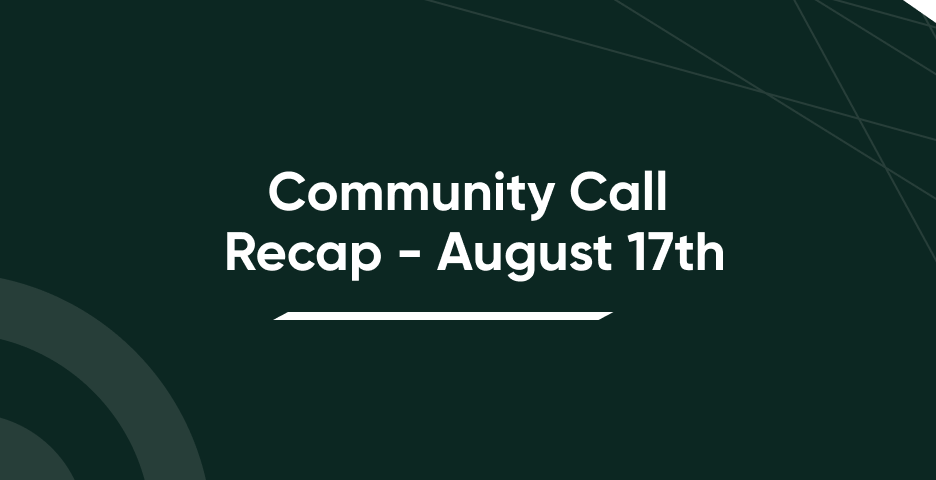 Community Call Recap - August 17th
