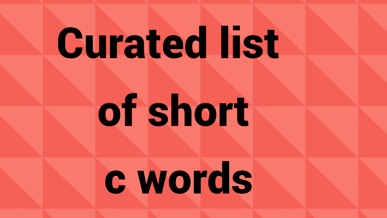 Curated list of short c words