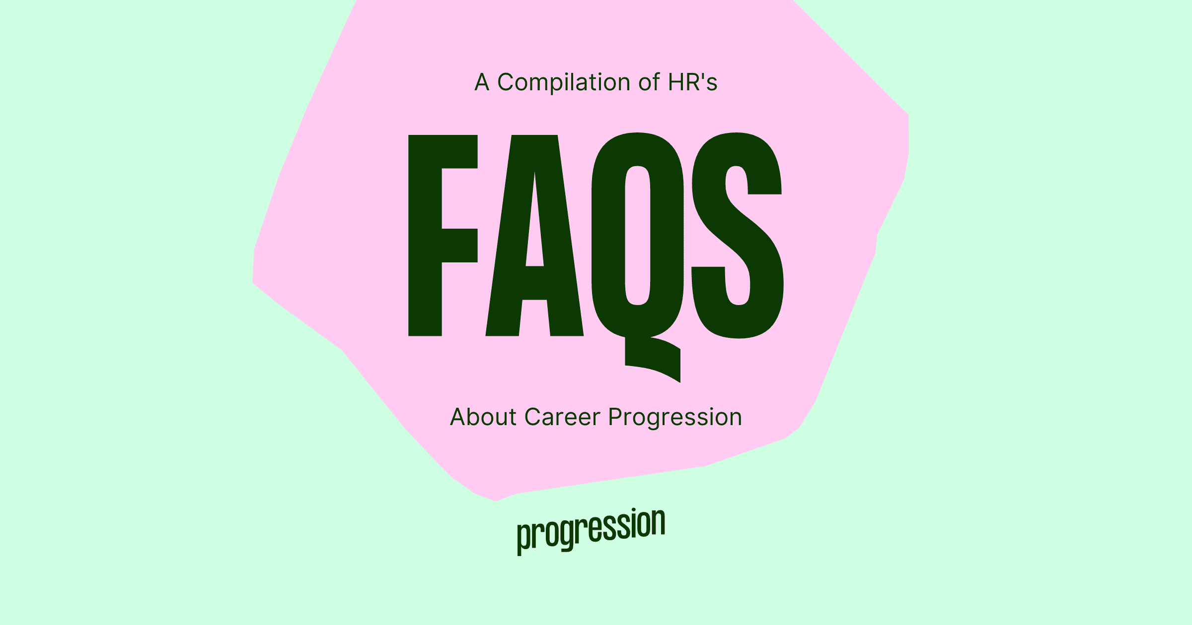 You've got questions. We have answers: A compilation of HR's FAQs about career progression 
