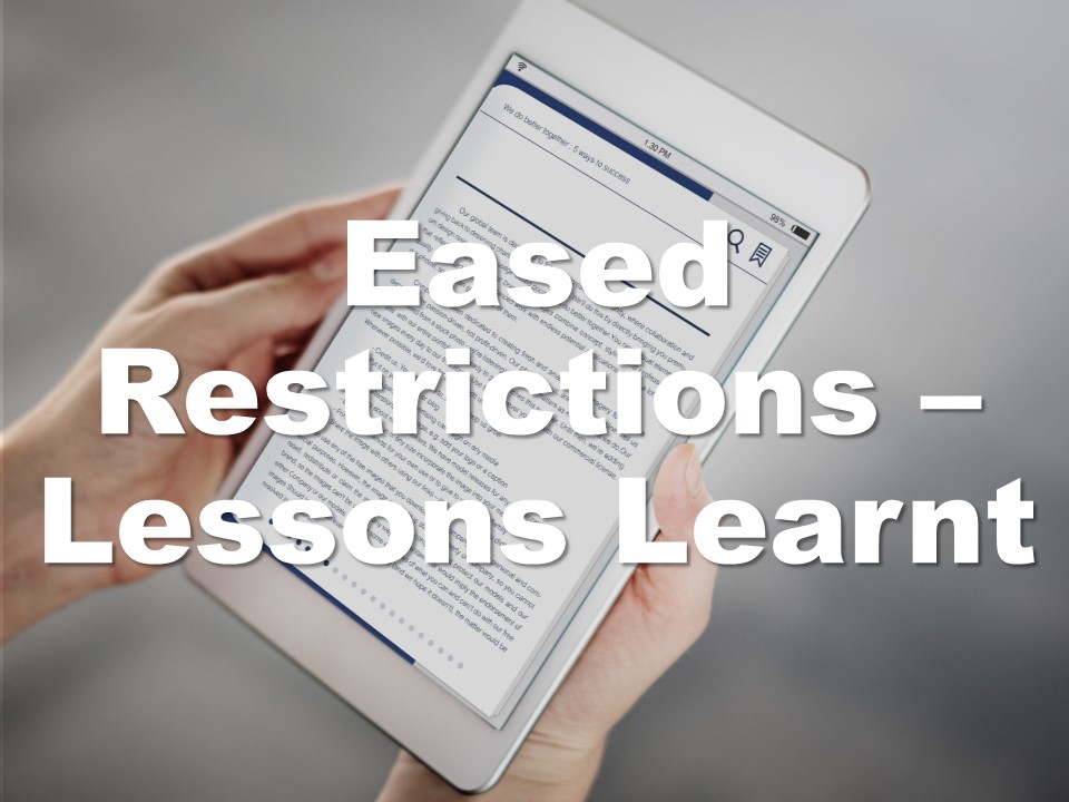 Eased restrictions – lessons learnt