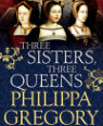 Three sisters, three queens by Philippa Gregory