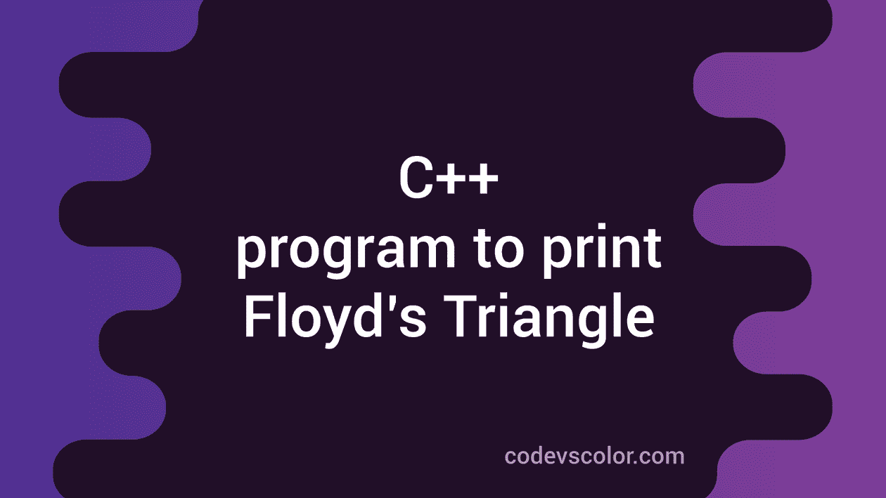 C++ program to print Floyd's triangle using for and while loop ...