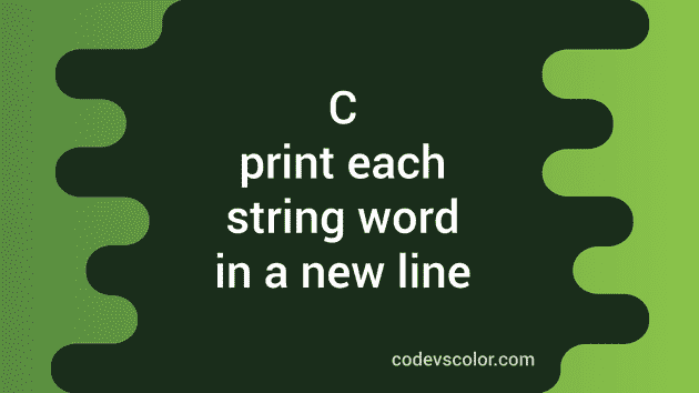 C program to read user input string and print each word in a new line