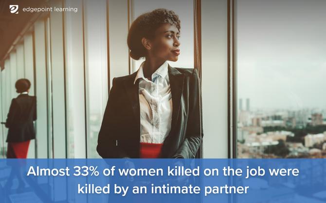 Almost 33% of women killed on the job were killed by an intimate partner