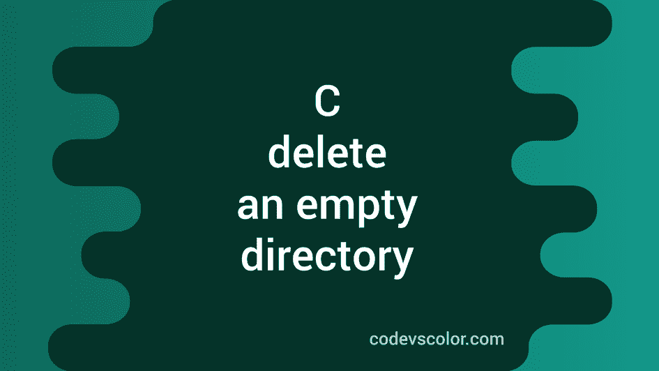 How To Delete An Empty Directory In C CodeVsColor