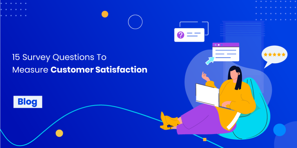15 Best Customer Satisfaction Survey Questions | Contacto Blog