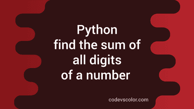 Python program to find out the sum of all digits of a number - CodeVsColor
