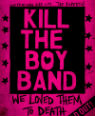 Kill the boy band by Goldy Moldavsky