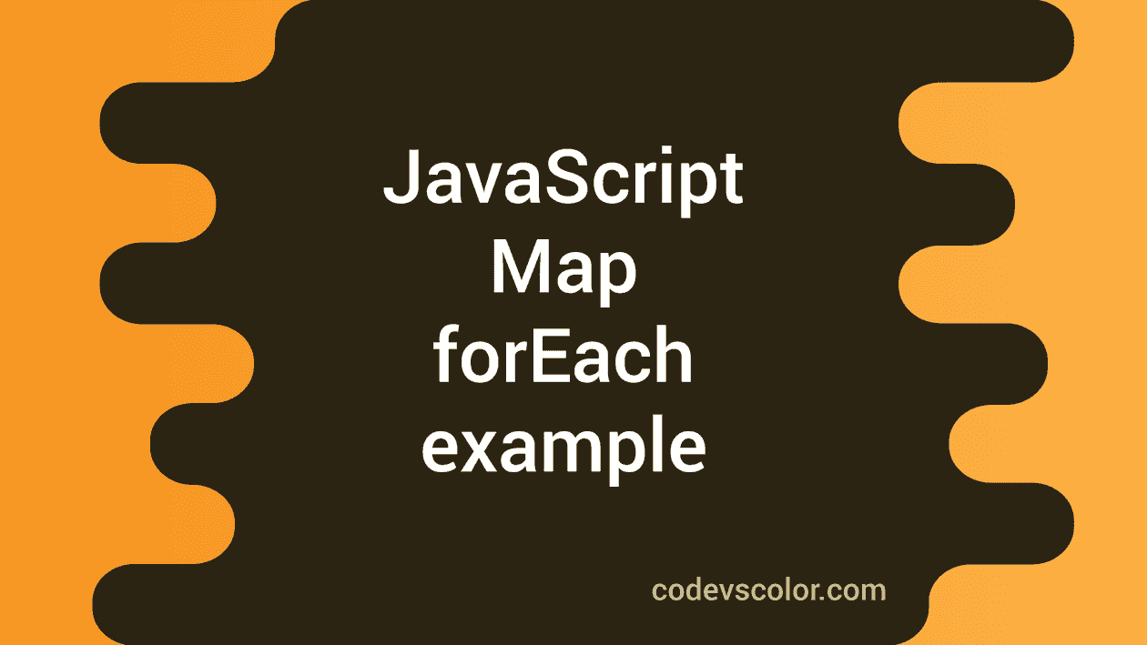 JavaScript Map forEach method example - CodeVsColor