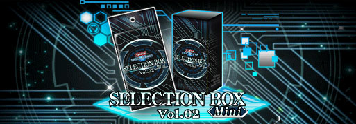 New Selection Box Mini Vol.02 | YuGiOh! Duel Links Meta