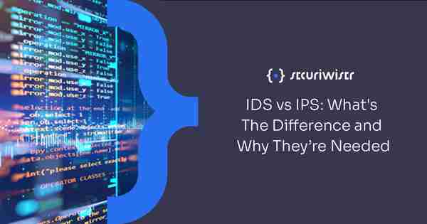 IDS vs IPS: What’s the difference and why they’re needed