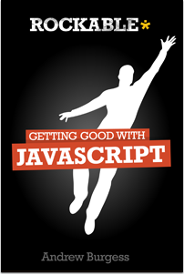 Getting Good With JavaScript