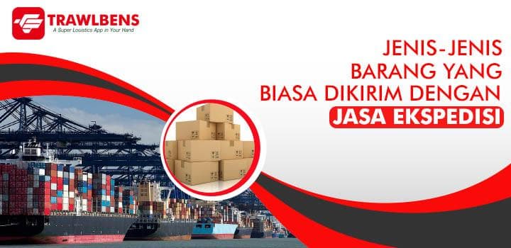 Barang-barang yang Baiknya Dikirim Lewat Jasa Ekspedisi