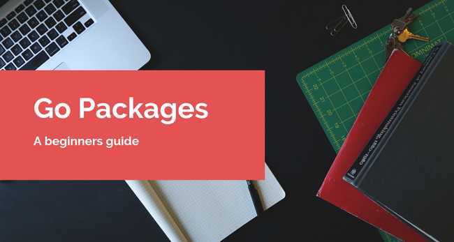 A beginners guide to Packages in Golang
