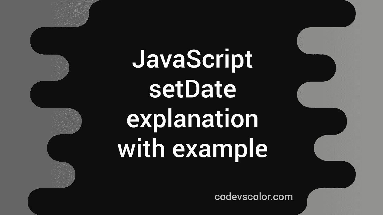 javascript-setdate-function-explanation-with-example-codevscolor