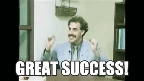 Borat: "Great success!"