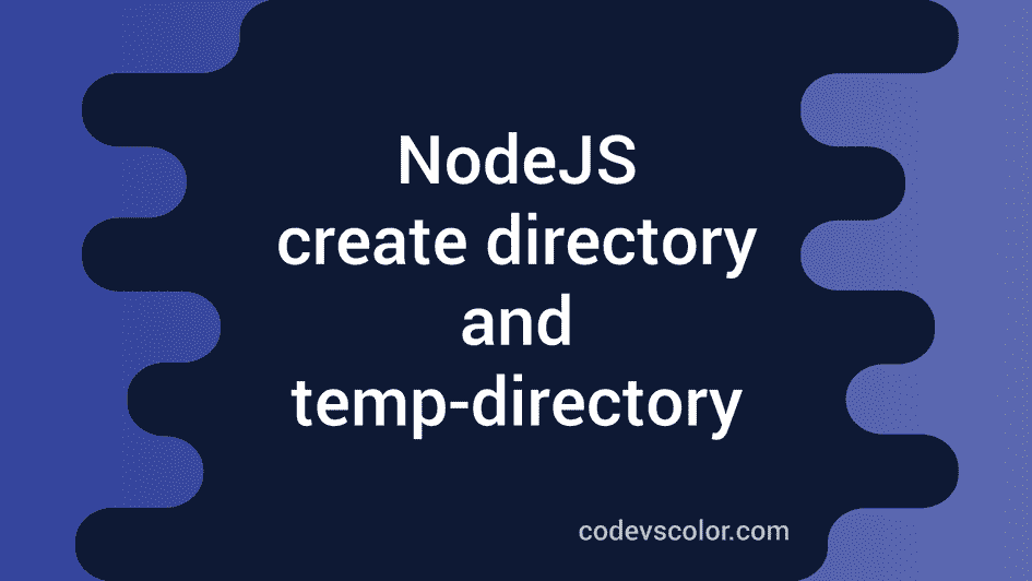 nodejs-create-directory-and-temp-directory-codevscolor