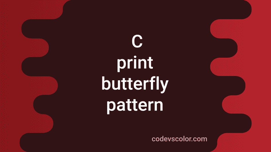 2 different C programs to draw a butterfly pattern - CodeVsColor