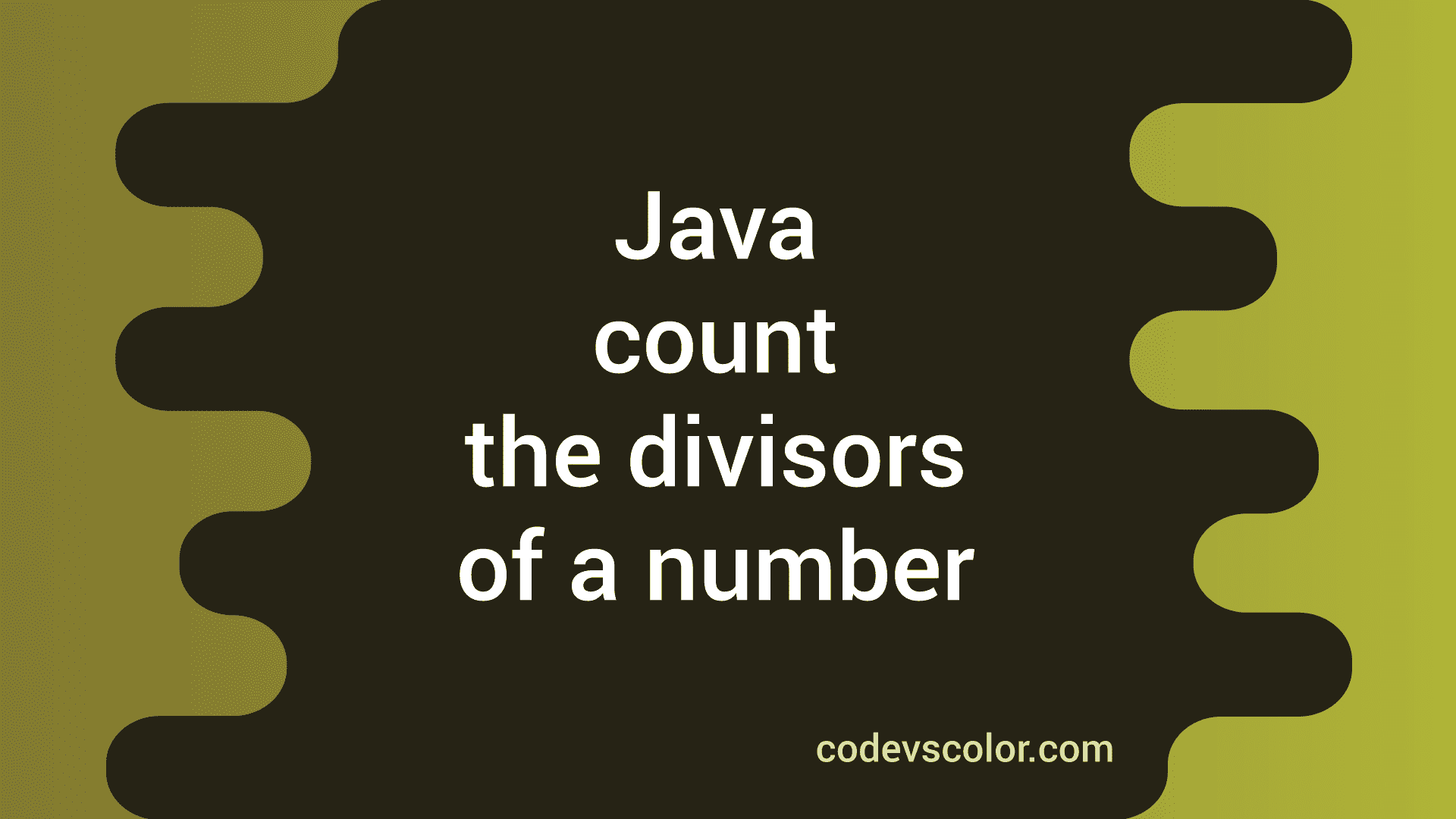 Java Program to count the divisors of a number - CodeVsColor