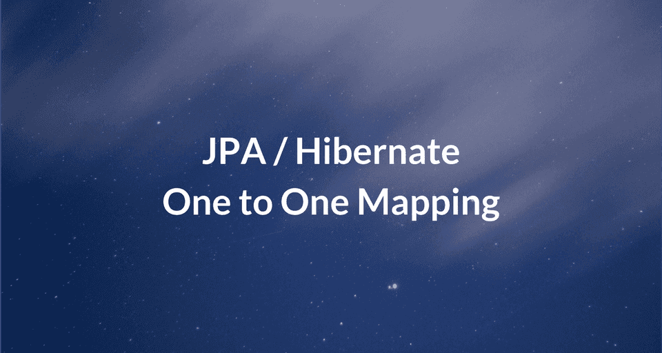 JPA / Hibernate One to One Mapping Example with Spring Boot