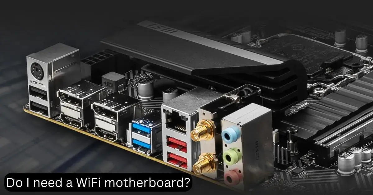Do I need a WiFi motherboard?