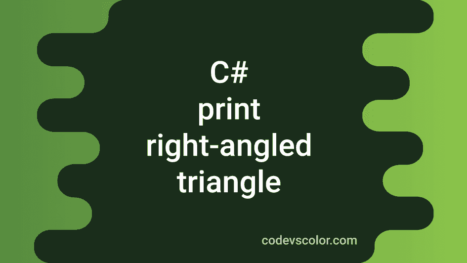 C# program to print a right-angled triangle using any character or ...