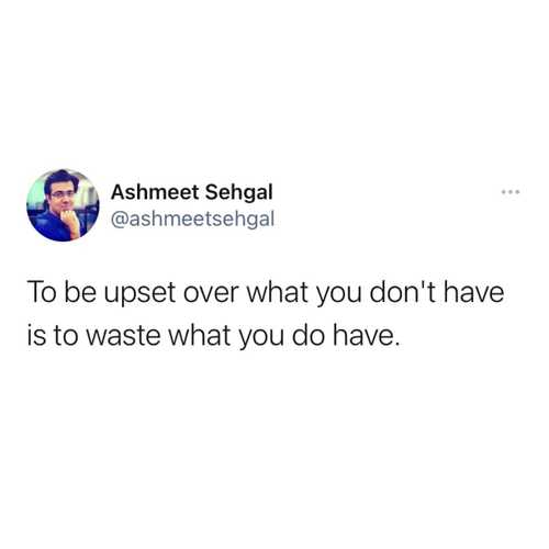 To be upset over what you don't have is to waste what you do have. 
#ashmeetsehgaldotcom 

#motivation #love #inspiration #fitness #life #quotes #lifestyle #instagood #success #motivationalquotes #instagram #workout #goals #believe #positivevibes #mindset #happy #happiness #gym #selflove #bhfyp #follow #like #loveyourself #fitnessmotivation #fit #training #inspirationalquotes #entrepreneur