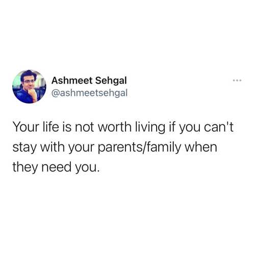Your life is not worth living if you can't stay with your parents/family when they need you.

#ashmeetsehgaldotcom 

#parents #parenting #family #kids #love #children #baby #education #momlife #mom #parenthood #motherhood #school #dad #teachers #covid #students #learning #parentingtips #babyboy #happy #familytime #babies #life #child #mother #maman #dadlife #parent