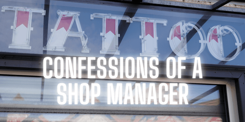 What it's like being a shop manager for a tattoo shop.