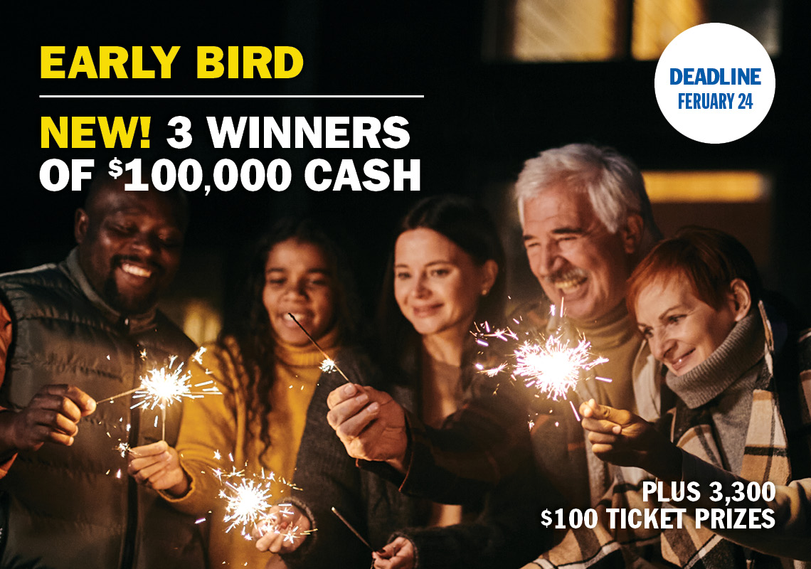 EARLY BIRD - NEW! 3 WINNERS OF $100,000 CASH