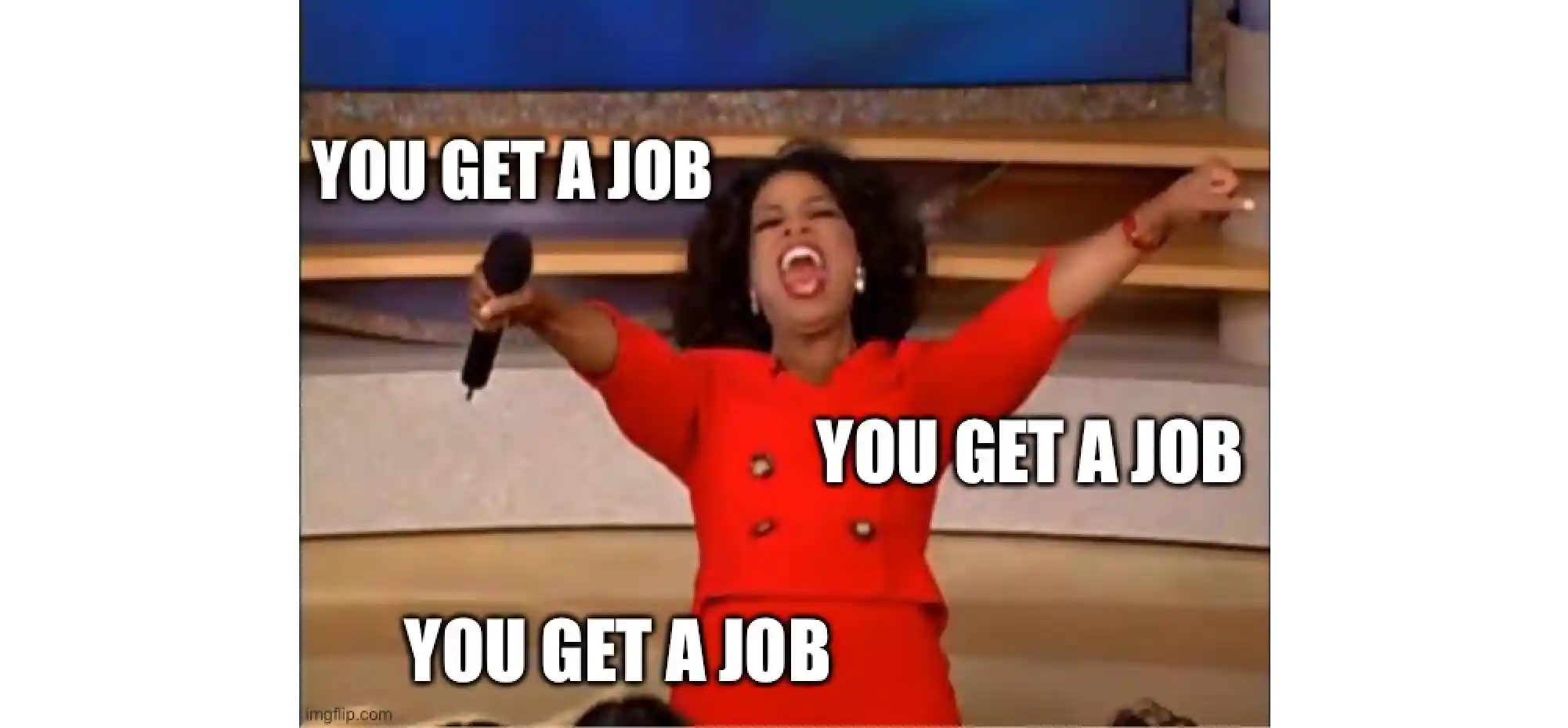 You get a job meme