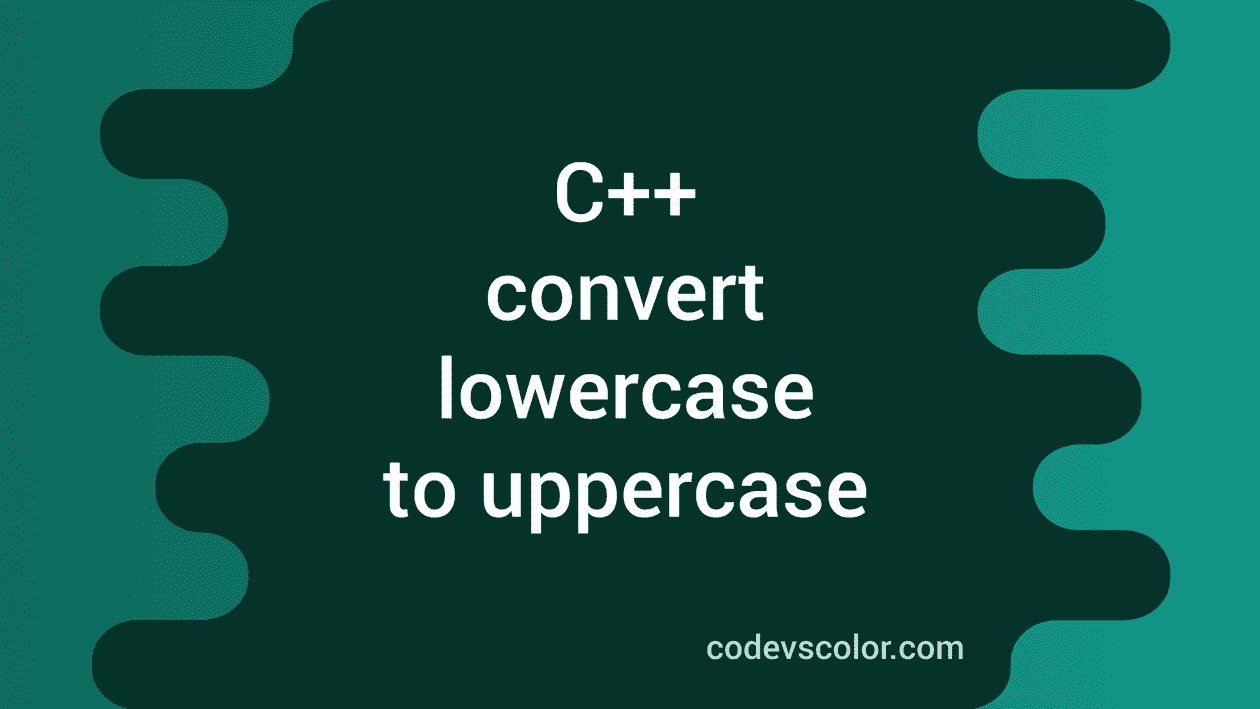 c-program-to-convert-lowercase-to-uppercase-codevscolor