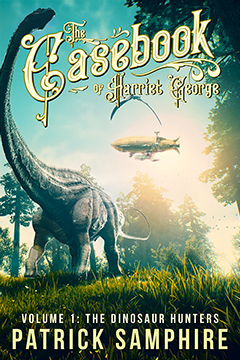 Cover for The Casebook of Harriet George, Volume 1: The Dinosaur Hunters.
