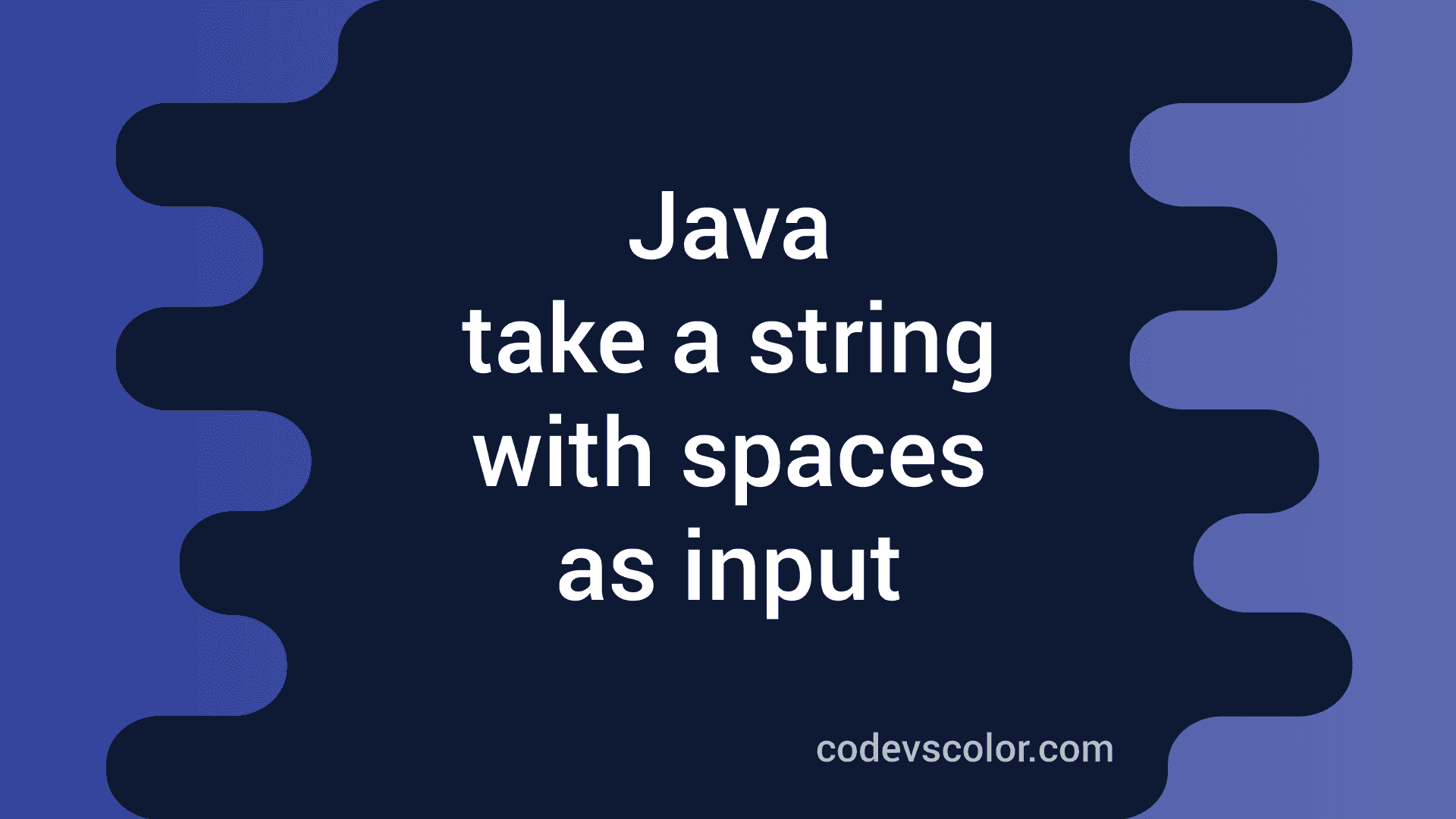 how-to-take-a-string-with-blank-spaces-as-input-in-java-codevscolor